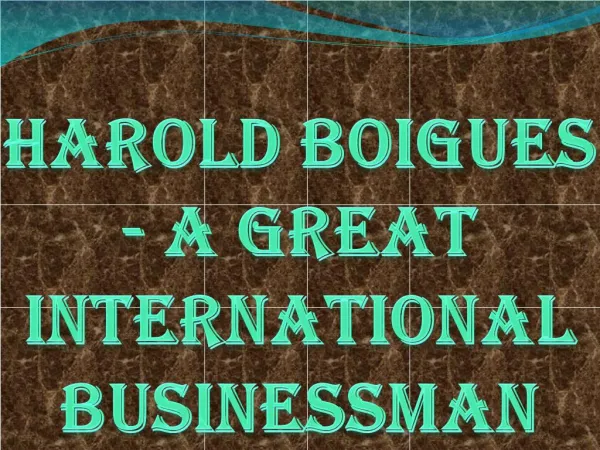 Harold Boigues - A Great International Businessman