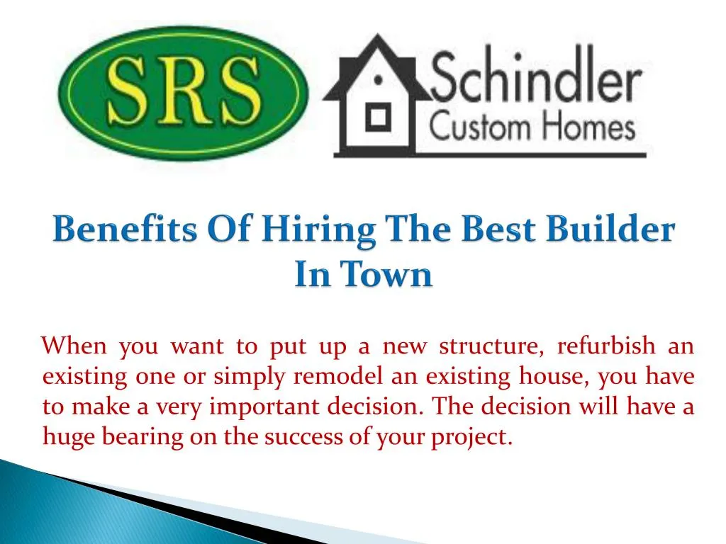 benefits of hiring the best builder in town
