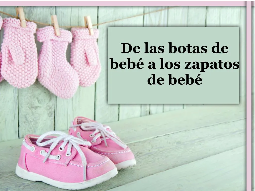 de las botas de beb a los zapatos de beb