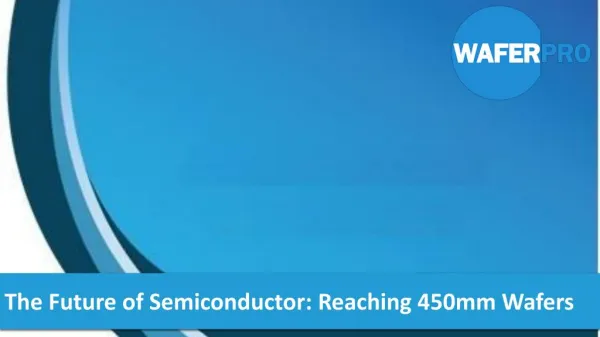 The Future of Semiconductor: Reaching 450mm Wafers