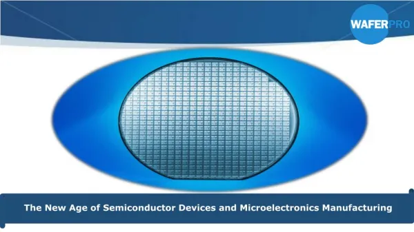 The New Age of Semiconductor Devices and Microelectronics Manufacturing