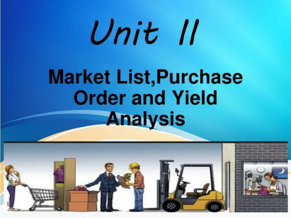 Unit II: Market List,Purchase Order and Yield Analysis
