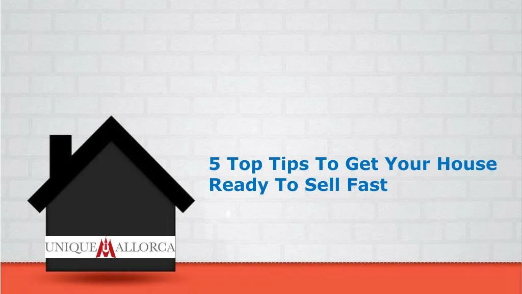 5 top tips to get your house ready to sell fast