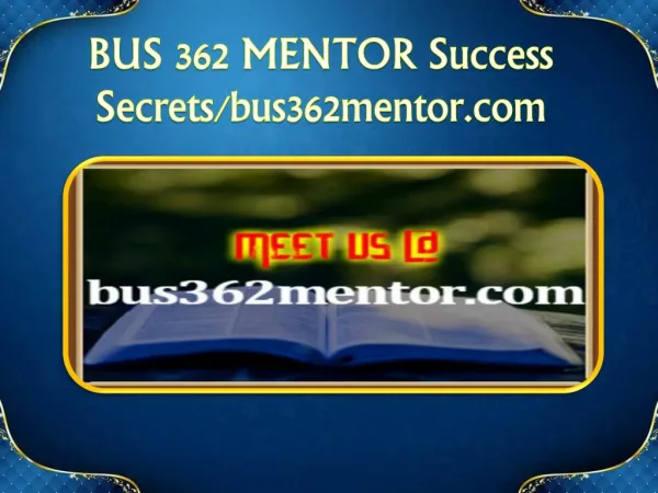BUS 362 MENTOR Success Secrets/bus362mentor.com
