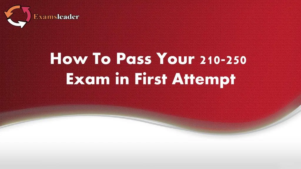 how to pass your 210 250 exam in first attempt
