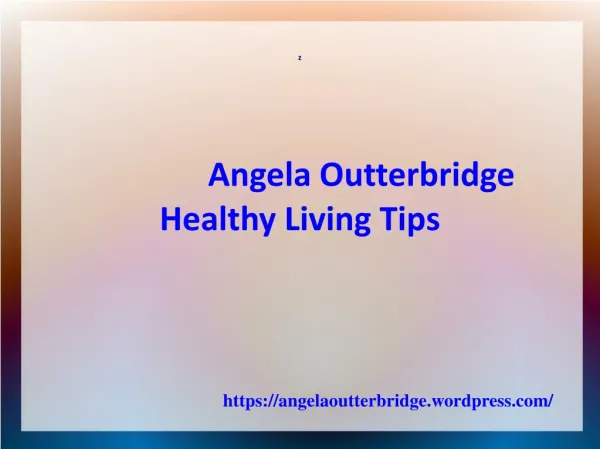 Angela Outterbridge - Healthy Living Tips