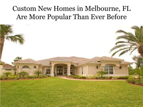 Custom New Homes in Melbourne, FL Are More Popular Than Ever Before