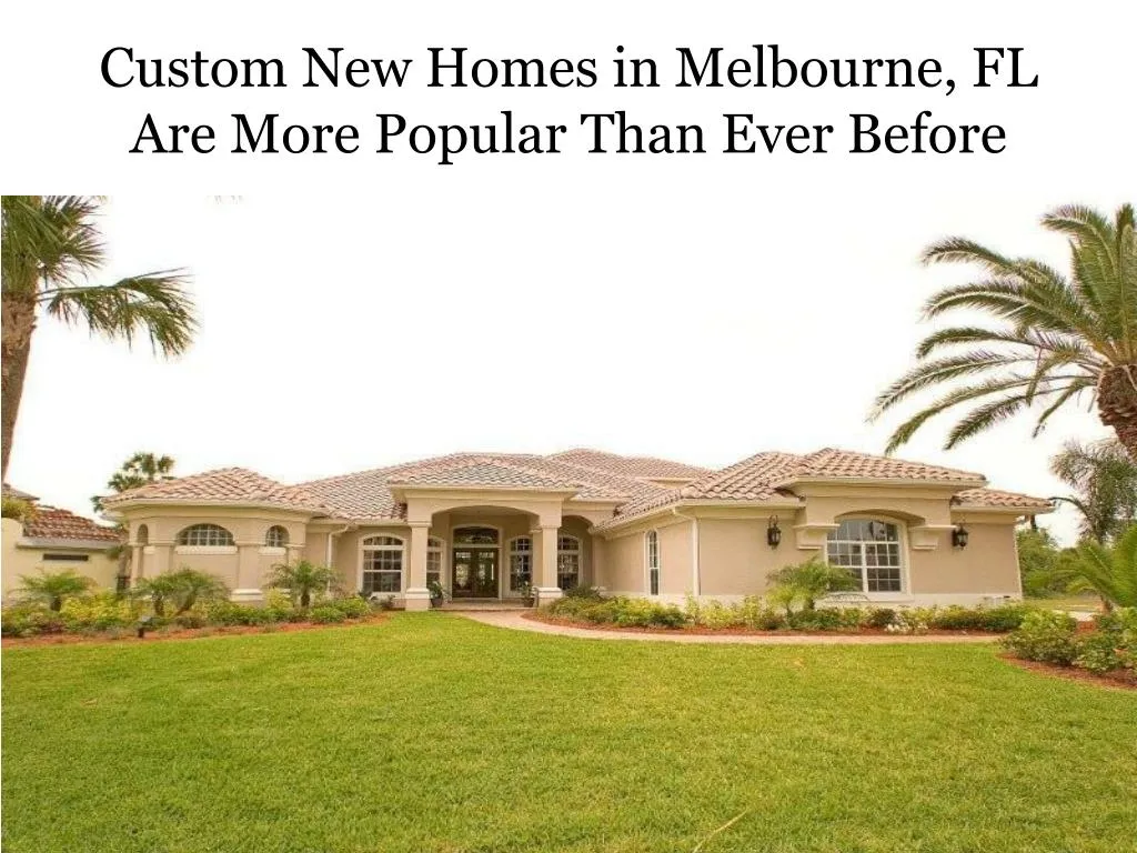 custom new homes in melbourne fl are more popular than ever before