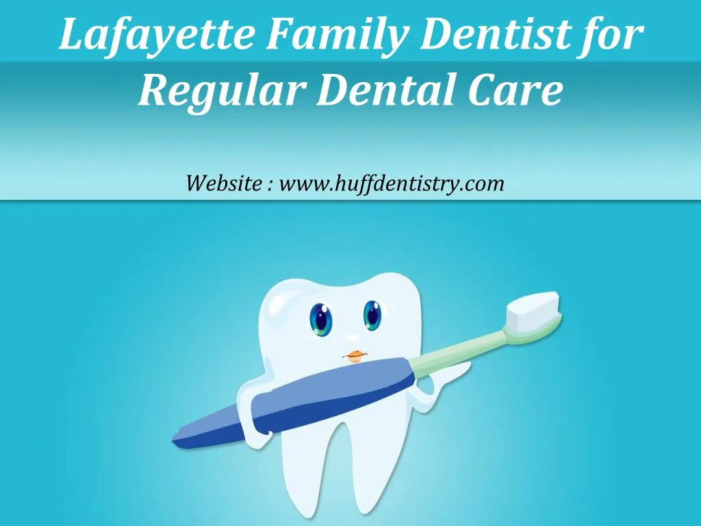 lafayette family dentist for regular d ental care
