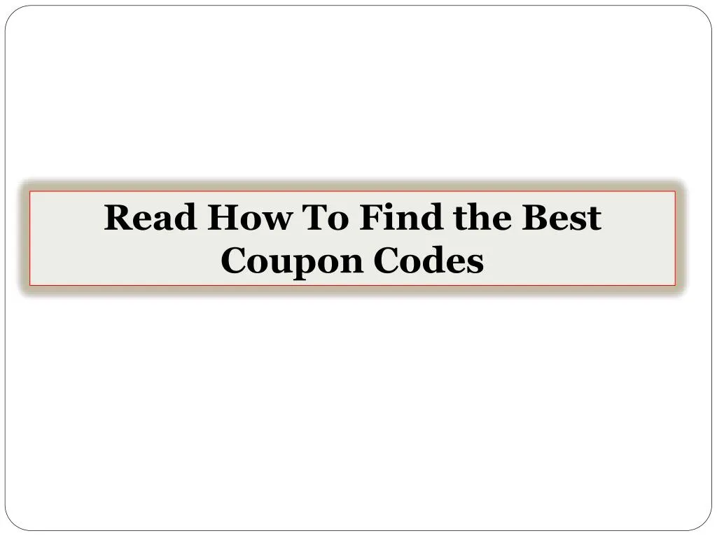 read how to find the best coupon codes