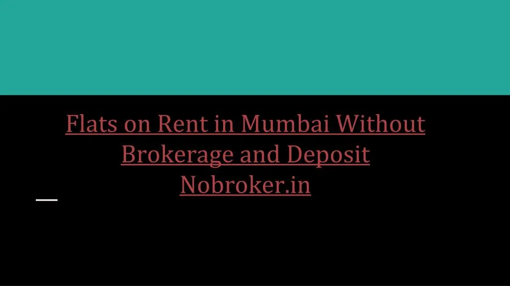 flats on rent in mumbai without brokerage and deposit nobroker in