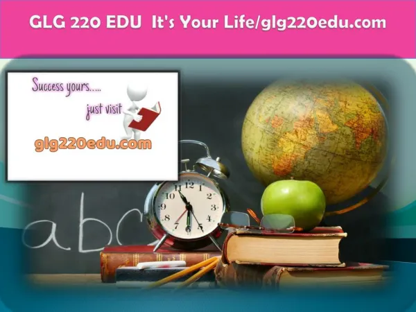 GLG 220 EDU It's Your Life/glg220edu.com