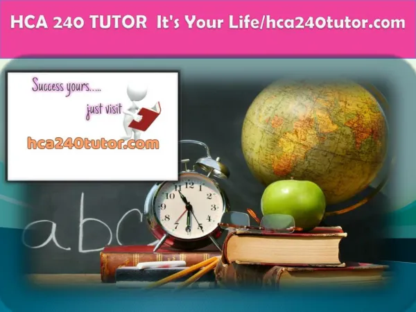 HCA 240 TUTOR It's Your Life/hca240tutor.com