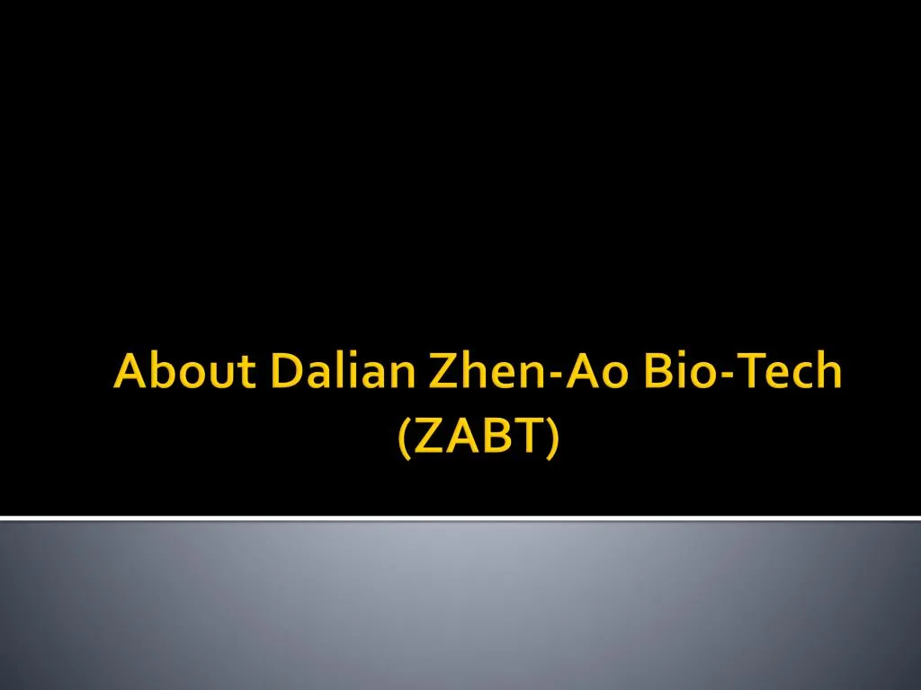 about dalian zhen ao bio tech zabt