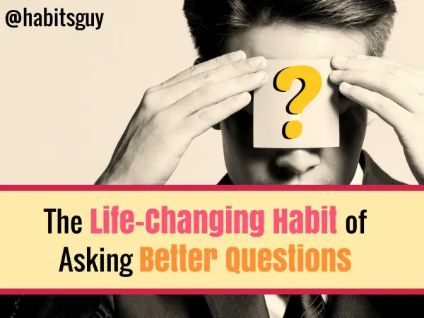 The Life-Changing Habit of Asking Better Questions