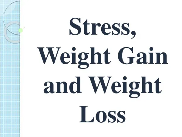 Stress, Weight Gain and Weight Loss