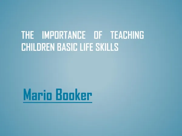 Mario Booker - The Importance of Teaching Children Basic Life Skills