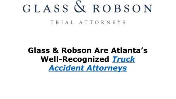 Glass & Robson Are Atlanta’s Well-Recognized Truck Accident Attorneys