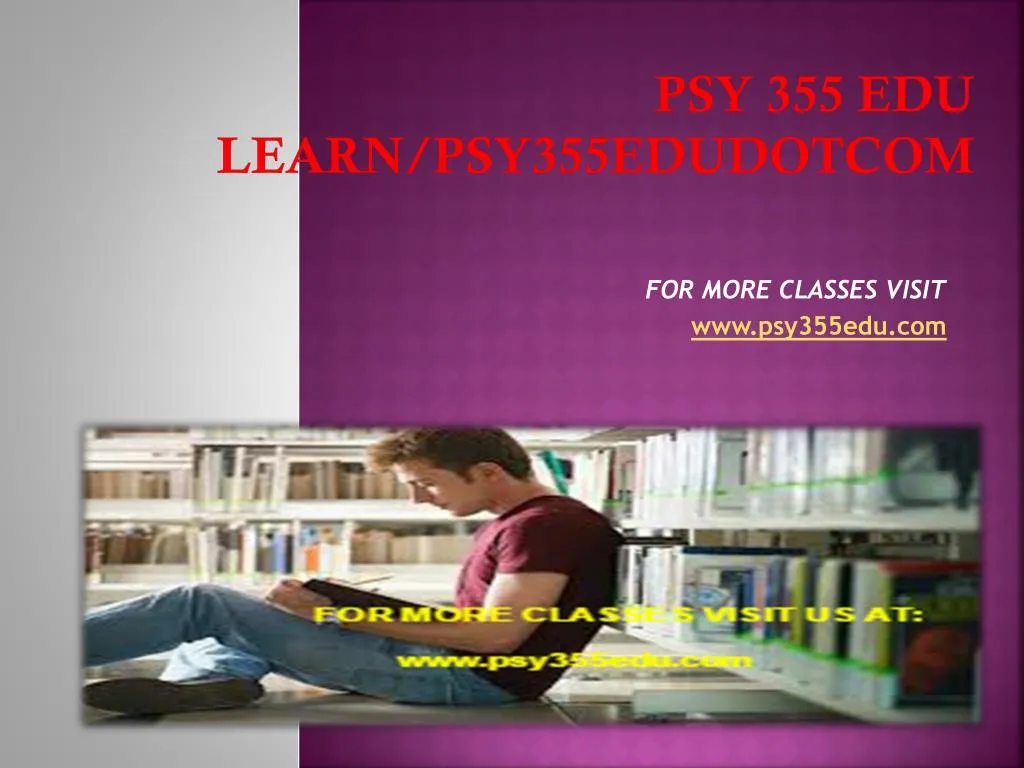 psy 355 edu learn psy355edudotcom