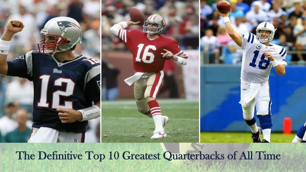 the definitive top 10 greatest quarterbacks