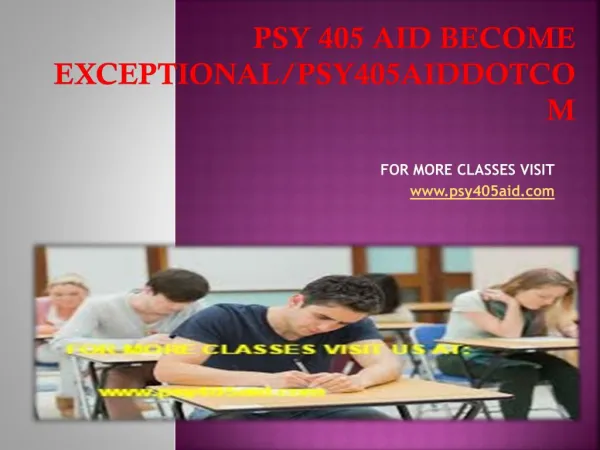 psy 405 aid Become Exceptional/psy405aiddotcom