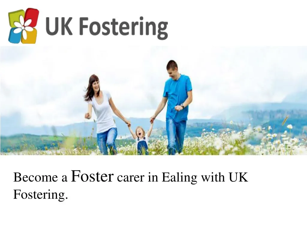 become a foster carer in ealing with uk fostering