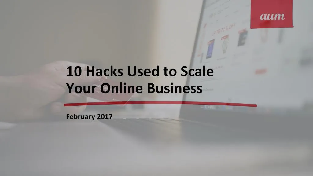 10 hacks used to scale your online business