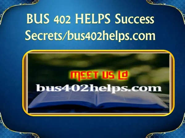 BUS 402 HELPS Success Secrets/bus402helps.com