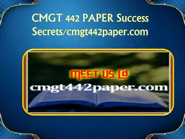 CMGT 442 PAPER Success Secrets/cmgt442paper.com