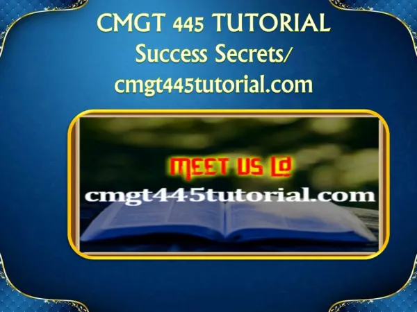 CMGT 445 TUTORIAL Success Secrets/cmgt445tutorial.com