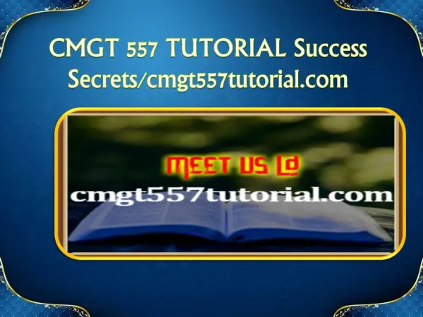 CMGT 557 TUTORIAL Success Secrets/cmgt557tutorial.com