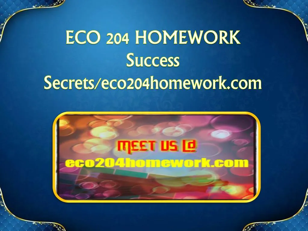 eco 204 homework success secrets eco204homework