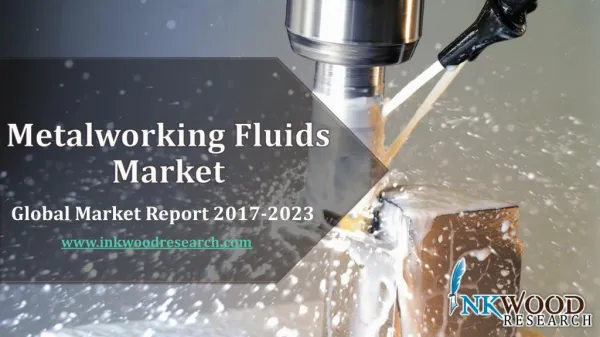 Metal Working Fluids Market – Global Industry Trends & Forecast 2017-2023