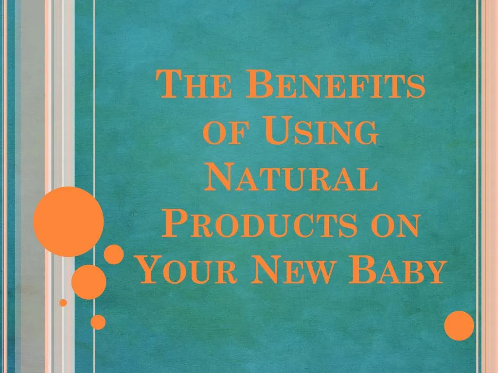 the benefits of using natural products on your new baby