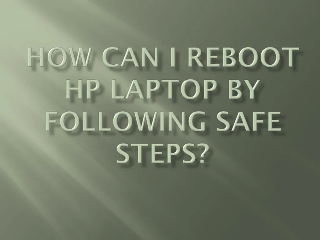 how can i reboot hp laptop by following safe steps