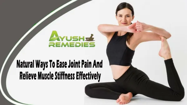 Natural Ways To Ease Joint Pain And Relieve Muscle Stiffness Effectively