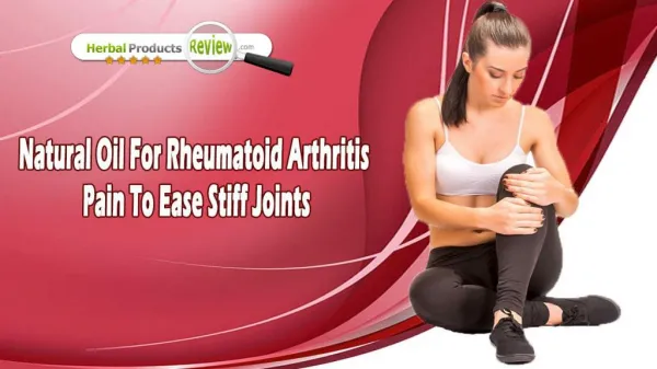 Natural Oil For Rheumatoid Arthritis Pain To Ease Stiff Joints