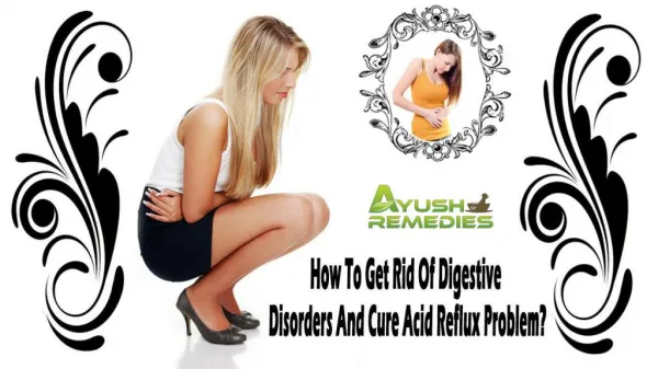 How To Get Rid Of Digestive Disorders And Cure Acid Reflux Problem?