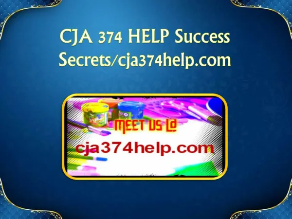 CJA 374 HELP Success Secrets/cja374help.com