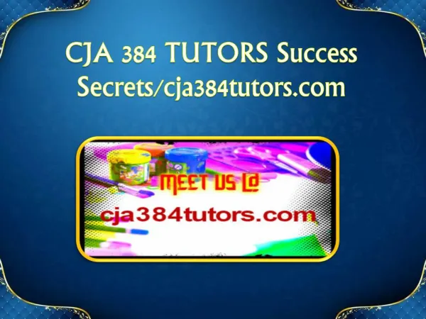 CJA 384 TUTORS Success Secrets/cja384tutors.com