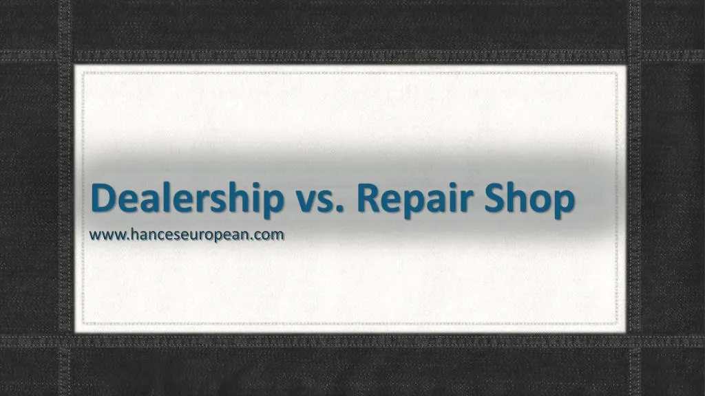 dealership vs repair shop