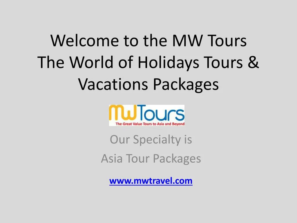 welcome to the mw tours the world of holidays tours vacations packages