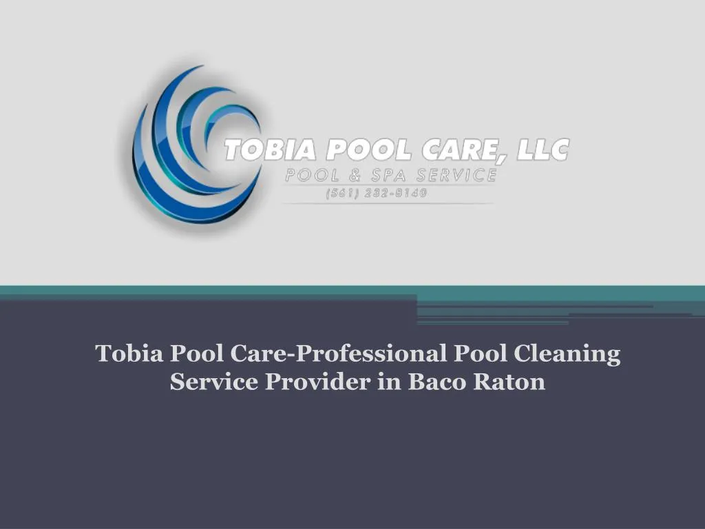 tobia pool care professional pool cleaning service provider in baco raton
