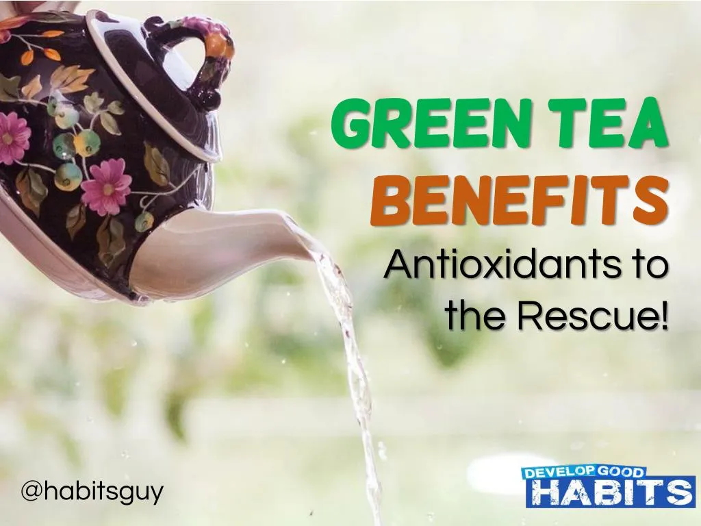 green green tea benefits benefits antioxidants