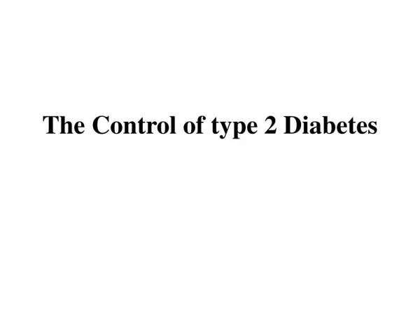 The Control of type 2 Diabetes