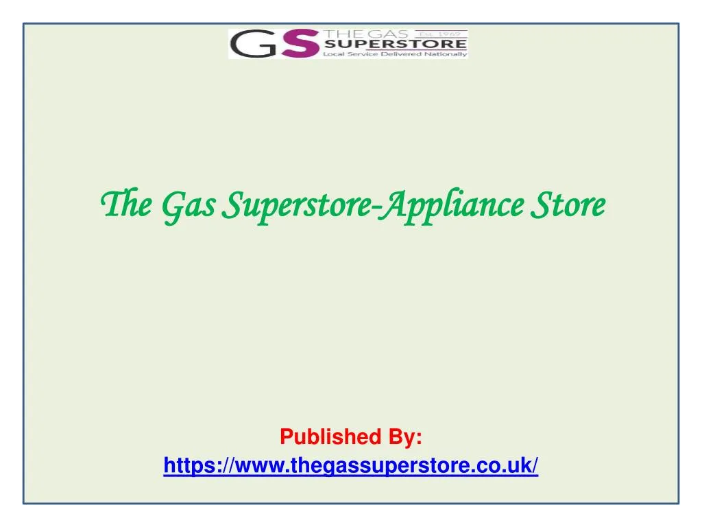 the gas superstore appliance store published by https www thegassuperstore co uk