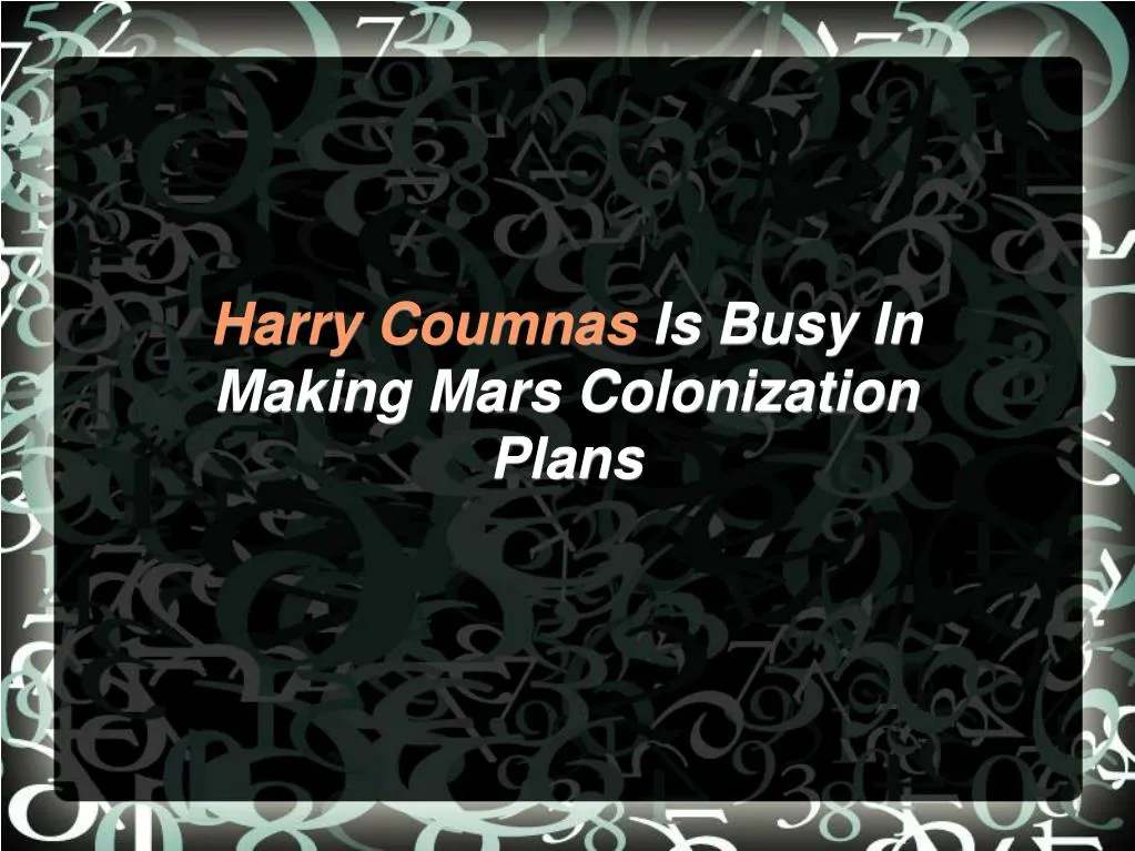 harry coumnas is busy in making mars colonization