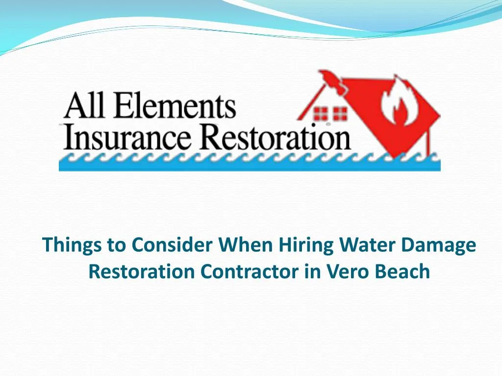 things to consider when hiring water damage restoration contractor in vero beach