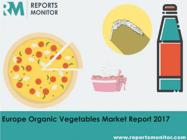 Europe Organic Vegetables Market Research by Manufacturer,Application forecast 2011-2021