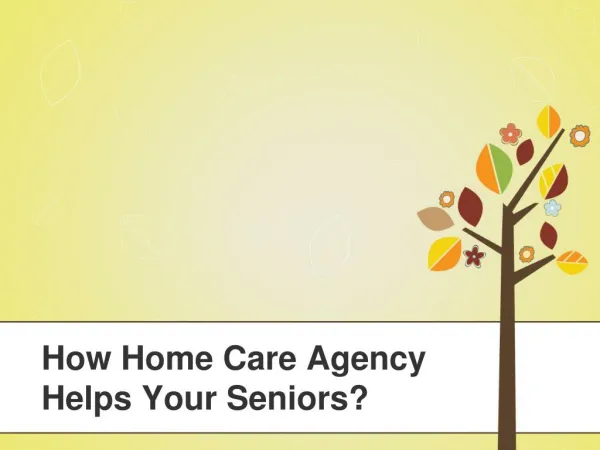 How Home Care Agency Helps Your Seniors?